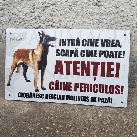 Placa Avertizare Malinois - Intra cine vrea!